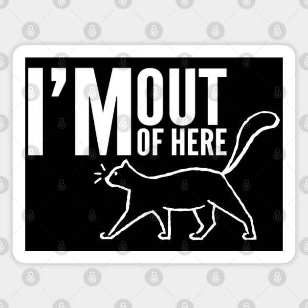 Funny Cat I'm out of here - For Cat Lovers Magnet by Abstract Designs